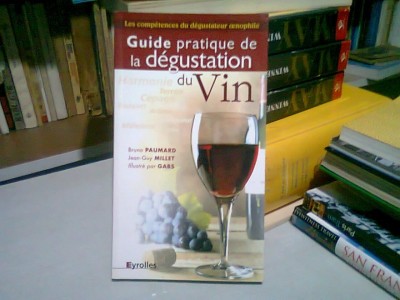 GUIDE PRATIQUE DE LA DEGUSTATION DU VIN - BRUNO PAUMARD (CARTE IN LIMBA FRANCEZA) foto