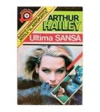 Arthur Hailey - Ultima sansa - 112395