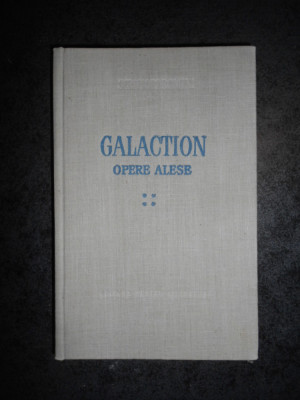 GALA GALACTION - OPERE ALESE volumul 4 (1965, editie cartonata) foto