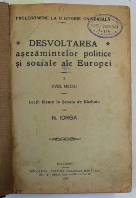 PROLEGOMENE LA O ISTORIE UNIVERSALA , DESVOLTAREA ASEZAMINTELOR POLITICE SI SOCIALE ALE EUROPEI , COLEGAT DE 3 VOLUME de N. IORGA ,1920 *PREZINTA HALO foto