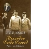 Alexandru Vaida Voievod - Putere si defaimare - Liviu Maior