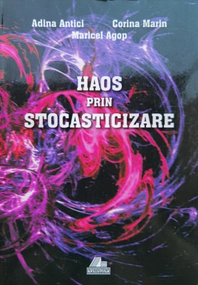 Haos Prin Stocasticizare - Adina Antici , C873 foto