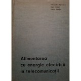 Adelaida Mateescu - Alimentarea cu energie electrica in telecomunicatii (Editia: 1968)