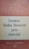 Elena Gorunescu - Invatati limba franceza prin exercitii (Editia: 1989)