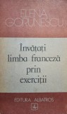 Elena Gorunescu - Invatati limba franceza prin exercitii (editia 1989)