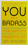 You are a badasas. How to Stop Doubting Your Greatness and Start Living an Awesome Life