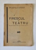 FIRESCUL IN TEATRU , MANIFESTARI SI EVOLUTII de IOAN I. LIVESCU , 1938