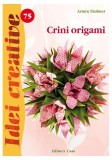 Crini origami. Idei creative 75 - Paperback brosat - Armin Taubner - Casa