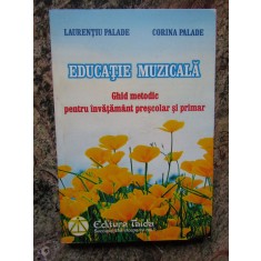 Educatie Muzicala-ghid Metodic - Laurentiu Palade, Corina Palade