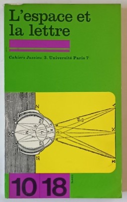 L &amp;#039;ESPACE ET LA LETTRE , CAHIERS JUSSIEU / 3 . UNIVERSITE PARIS 7 , APARUTA 1977 foto