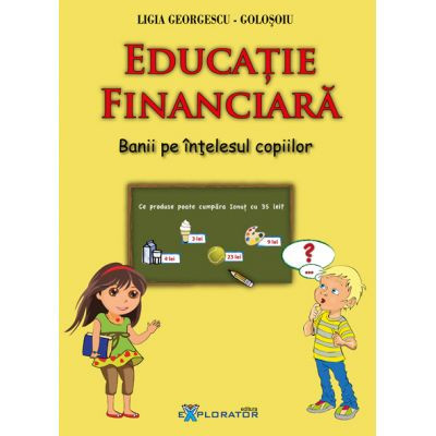 Ligia Georgescu Golosoiu - Educatie financiara - Banii pe intelesul copiilor foto