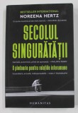 SECOLUL SINGURATATII de NOREENA HERTZ , O PLEDOARIE PENTRU RELATIILE INTERUMANE , 2021