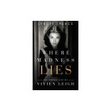 Where Madness Lies: The Double Life of Vivien Leigh