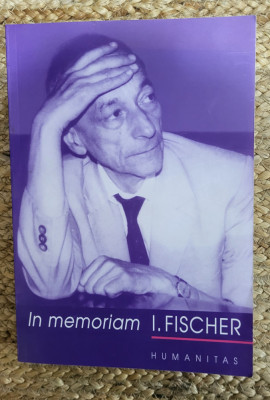 In Memoriam I. Fischer. Omagiul fostilor colegi si discipoli foto