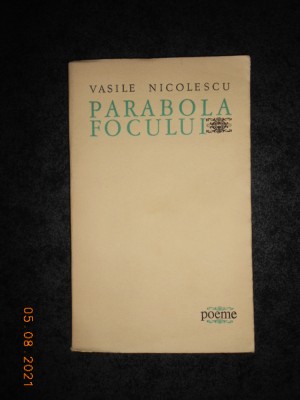 VASILE NICOLESCU - PARABOLA FOCULUI. POEME (1967, prima editie) foto