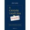 A csod&aacute;k tan&iacute;t&aacute;sa k&ouml;nnyed&eacute;n - Utaz&aacute;s a f&eacute;lelemtől a szeretetig - Alan Cohen