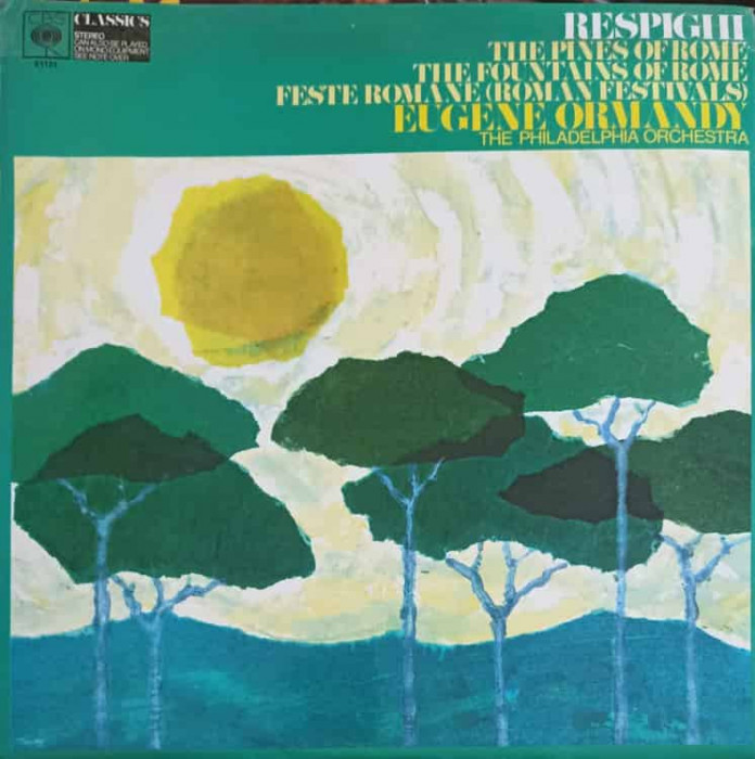 Disc vinil, LP. The Pines Of Rome,The Fountains Of Rome, Feste Romane (Roman Festivals)-Respighi, Eugene Ormandy