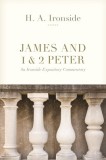 James and 1 &amp; 2 Peter: An Ironside Expository Commentary