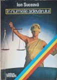 In Numele Adevarului - Ion Suceava, Venus 1990, Roman, 451 Pagini, Coperta Paperback