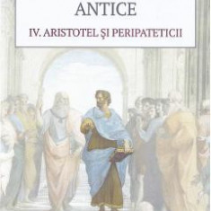 Istoria filosofiei antice Vol.4: Aristotel si peripateticii - Giovanni Reale