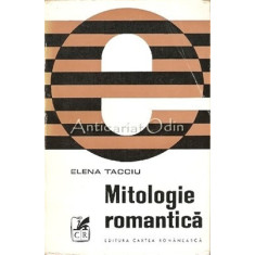 Mitologie Romantica - Elena Tacciu - Tiraj: 4610 Exemplare