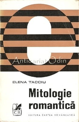 Mitologie Romantica - Elena Tacciu - Tiraj: 4610 Exemplare foto