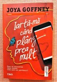 Iarta-ma cand plang prea mult. Editura Trei, 2022 - Joya Goffney