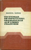Dictionar de dificultati gramaticale ale limbii franceze - Marcel Saras