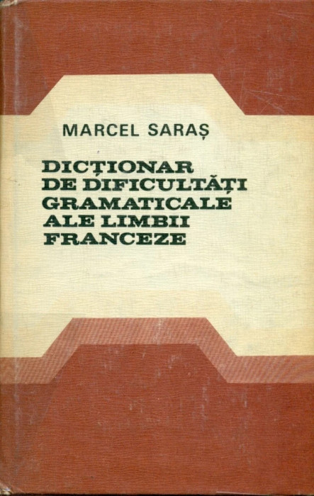 Dictionar de dificultati gramaticale ale limbii franceze - Marcel Saras