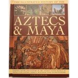 THE ILLUSTRATED HISTORY OF THE AZTECS &amp; MAYA