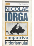 Titu Georgescu - Nicolae Iorga &icirc;mpotriva hitlerismului (editia 1966)