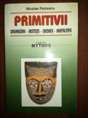 Primitivii. Organizare. Institutii. Credinte. Mentalitate- Nicolae Petrescu foto