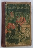 POVESTI SI BAZACONII DIN MOLDOVA de N . A . BOGDAN - BUCURESTI, 1923 *