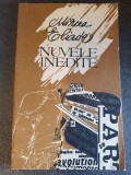 MIRCEA ELIADE / NUVELE INEDITE 1991- 195 pag, stare buna