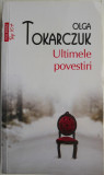 Ultimele povestiri - Olga Tokarczuk, Roman, Beletristica