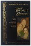 THE COLLECTED NOVELS OF The Bronte Sisters by The Bronte Sisters, 2008