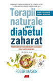 Terapii naturale pentru diabetul zaharat - Paperback brosat - Roger Mason - All