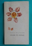 Camil Baltazar &ndash; Soare pe zapezi (poezii)( prima editie )