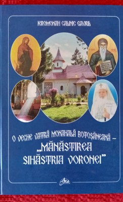 Calinic GAVRIL. Mănăstirea Sihăstria Voronei: o veche vatră monahală botoșăneană foto