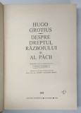 DESPRE DREPTUL RAZBOIULUI SI AL PACII de HUGO GROTIUS , 1968 * EDITIE CARTONATA