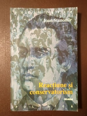 Ioan Stanomir - Reacțiune și conservatorism: eseu asupra imaginarului politic eminescian foto