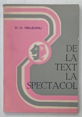 DE LA TEXT LA SPECTACOL de D.D. NEDELEANU , 1979 , DEDICATIE * foto