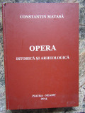 Constantin Matasa. Opera istorica si arheologica