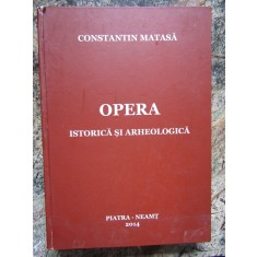 Constantin Matasa. Opera istorica si arheologica