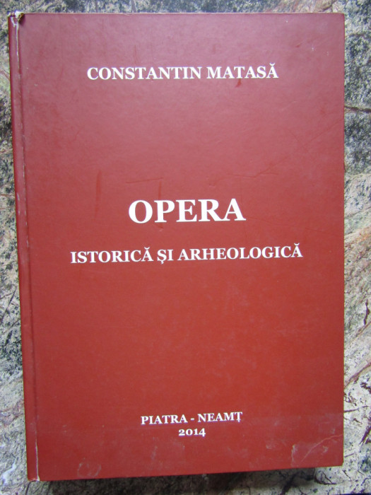 Constantin Matasa. Opera istorica si arheologica