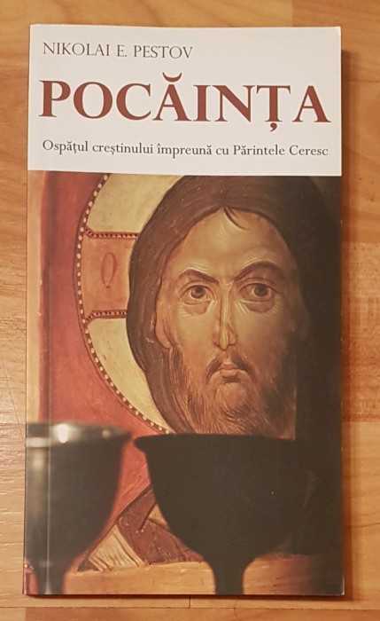 Pocainta. Ospatul crestinului impreuna cu Parintele Ceresc - Nikolai E. Pestov