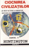 Samuel P. Huntington - Ciocnirea civilizatiilor si refacerea ordinii mondiale