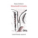K&ouml;zeledő &eacute;rint&eacute;s - Baka Gy&ouml;rgyi