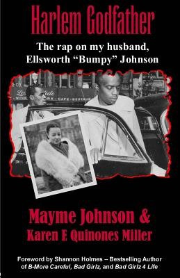 Harlem Godfather: The Rap on My Husband, Ellsworth &quot;&quot;Bumpy&quot;&quot; Johnson