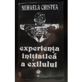 Mihaela Cristea - Experiența inițiatică a exilului (interviuri...)